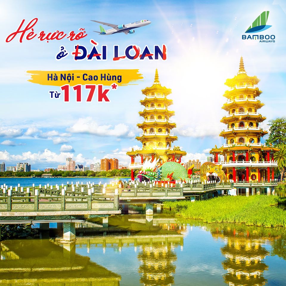 HÈ RỰC RỠ Ở ĐÀI LOAN VỚI VÉ BAY HÀ NỘI - CAO HÙNG TỪ 117K