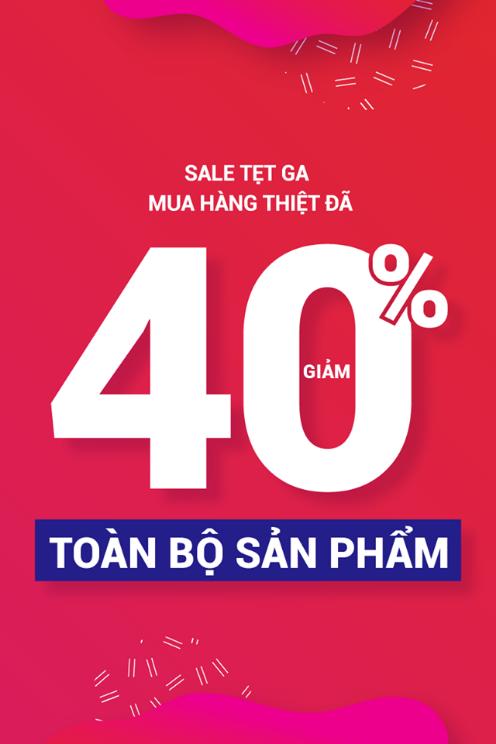 SALE TẸT GA - SHOPPING THIỆT ĐÃ: GIẢM 40% TOÀN BỘ SẢN PHẨM
